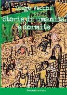 Storie di umanità e dormite di Diego Vecchi edito da Prospettiva Editrice