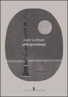 Com/posizioni di Juan Gelman edito da Rayuela Edizioni