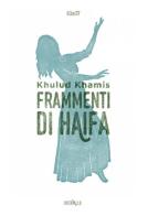 Frammenti di Haifa di Khulud Khamis edito da Fila 37