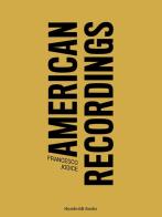 American recordings. Ediz. illustrata di Francesco Jodice, Massimo Melotti edito da Humboldt Books