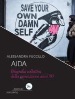 Aida. Biografia collettiva della generazione anni '80 di Alessandra Fuccillo edito da Festamobile