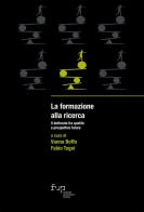 La formazione alla ricerca. Il dottorato fra qualità e prospettive future edito da Firenze University Press