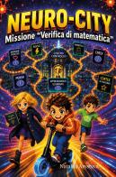 Neuro-City. Missione verifica di matematica di Nataliia Arystova edito da Youcanprint