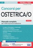 Teoria e test dei concorsi per ostetrica/o. Manuale completo per tutte le prove di selezione. Con espansione online. Con software di simulazione e assistente virtual di Fabio Parazzini, Paola Agnese Mauri edito da Edises professioni & concorsi