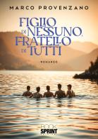 Figlio di nessuno, fratello di tutti di Marco Provenzano edito da BooksprintEdizioni