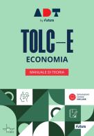 Accademia dei Test. TOLC-E. Economia. Manuale di teoria edito da Futura
