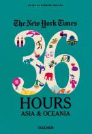 The New York Times, 36 hours: Asia & Oceania di Barbara Ireland edito da Taschen
