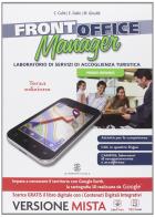 Front office manager. Per le Scuole superiori. Con e-book. Con espansione online di Carlotta Calio, Emidio Galiè, Marilena Ginaldi edito da Mondadori Education