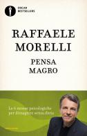 Pensa magro di Raffaele Morelli edito da Mondadori