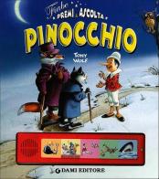 Pinocchio. Premi e ascolta. Ediz. illustrata di Tony Wolf, Martina Boschi edito da Dami Editore