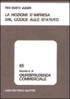 La nozione d'impresa dal codice allo statuto di P. Giusto Jaeger edito da Giuffrè