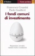 I fondi comuni di investimento di Francesco Cesarini, Paolo Gualtieri edito da Il Mulino