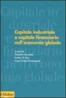 Capitale industriale e capitale finanziario nell'economia globale edito da Il Mulino