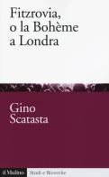 Fitzrovia, o la Bohème a Londra di Gino Scatasta edito da Il Mulino