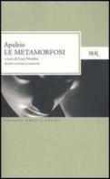 Le metamorfosi o L'asino d'oro. Testo latino a fronte di Apuleio edito da BUR Biblioteca Univ. Rizzoli