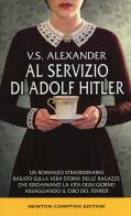 Al servizio di Adolf Hitler di V. S. Alexander edito da Newton Compton Editori