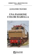 Una passione color Isabella di Alessandro Traversi edito da Giuffrè