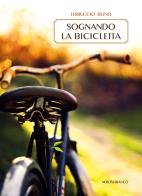 Sognando la bicicletta di Ferruccio Bono edito da Nerosubianco