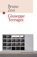 Giuseppe Terragni. Ediz. illustrata di Bruno Zevi edito da Castelvecchi