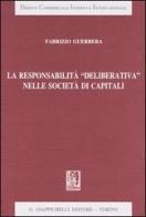 La responsabilità «deliberativa» nelle società di capitali di Fabrizio Guerrera edito da Giappichelli