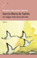 Sancta Maria de Salinis. Un viaggio nella storia del Sale vol. 2 di Salvatore Alessandro Giannino edito da Besa muci