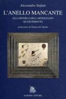 L' anello mancante. Alla ricerca dell'artigianato perduto di Alessandro Stefani edito da Nardini