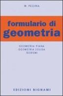 Formulario di geometria. Geometria piana, geometria solida, teoremi di Mario Pessina edito da Bignami