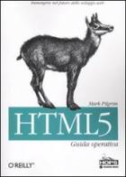 HTML 5. Cosa c'è da sapere di Mark Pilgrim edito da Tecniche Nuove