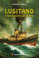 Lusitano. Il rimorchiatore del destino di Francesco Molina edito da Lampi di Stampa