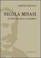 Nicola Misasi. Il pittore della Calabria di Giorgio Papaluca edito da Gangemi Editore