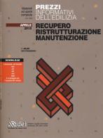 Prezzi informativi dell'edilizia. Recupero, ristrutturazione, manutenzione. Aprile 2015. Con aggiornamento online edito da DEI