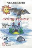 L' isola degli animali felici. Gli animali che ci insegnano la pace di Giumelli M. Grazia edito da L'Autore Libri Firenze