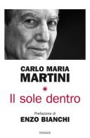 Il sole dentro di Carlo Maria Martini edito da Piemme