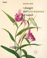 I disegni dell'orto botanico di Napoli. Ediz. illustrata di Domenico Natale edito da artem