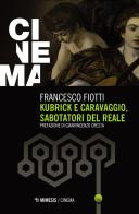 Kubrick e Caravaggio, sabotatori del reale di Francesco Fiotti edito da Mimesis