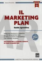 Il marketing plan. Guida operativa per la stesura guidata di piani di marketing. Con software di Antonio Ferrandina edito da FAG