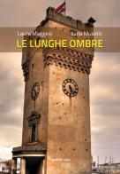 Le lunghe ombre di Laura Maggesi, Ilaria Musetti edito da Araba Fenice