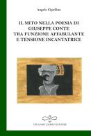 Il mito nella poesia di Giuseppe Conte tra funzione affabulante e tensione incantatrice di Angelo Cipollina edito da Giuliano Ladolfi Editore