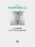 L' amore e tutto il resto. Poesie 1996-2022 di Andrea Temporelli edito da Interlinea