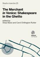 The Merchant «in» Venice: Shakespeare in the Ghetto edito da Ca' Foscari -Digital Publishin