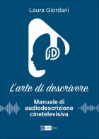 L'arte di descrivere. Manuale di audiodescrizione cinetelevisiva di Laura Giordani edito da Artemide