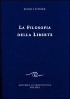 La filosofia della libertà. Linee fondamentali di una moderna concezione del mondo di Rudolf Steiner edito da Editrice Antroposofica
