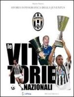 Le vittorie nazionali. Storia fotografica della Juventus di Darwin Pastorin edito da Priuli & Verlucca