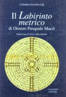 Il labirinto metrico di Oronzo Pasquale Macrì di Cosimo Giannuzzi edito da Congedo