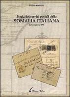 Storia dei servizi postali della Somalia italiana dalle origini al 1941. Ediz. italiana e inglese di Paolo Bianchi edito da Vaccari
