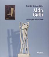 Aldo Galli. Catalogo generale di Luigi Cavabini edito da Cesarenani
