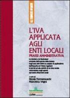 L' IVA applicata agli enti locali. Prassi amministrativa di Nicola Tonveronachi, Francesco Vegni edito da Centro Studi Enti Locali