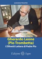 Gherardo Leone (Pio Trombetta). L'Olivetti lettera di Padre Pio di Giovanni Prosperi edito da Edizioni Segno