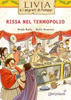Rissa nel termopolio. Livia e i segreti di Pompei di Nicola Barile, Giulio Peranzoni edito da LibriVolanti