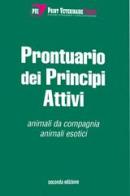 Prontuario dei principi attivi: animali da compagnia e animali esotici edito da Le Point Veterinaire Italie